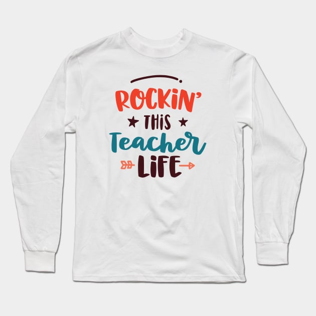 Rockin' This Teacher Life Long Sleeve T-Shirt by ameristar